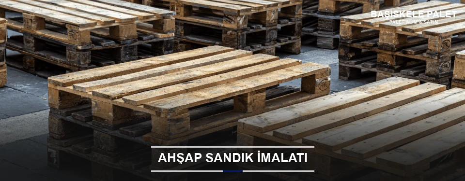 Başiskele Özel Üretim Ahşap Sandık