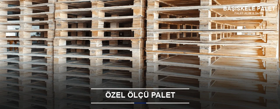 Özel Ölçü Palet